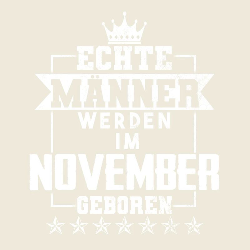 Echte Männer werden im november geboren
