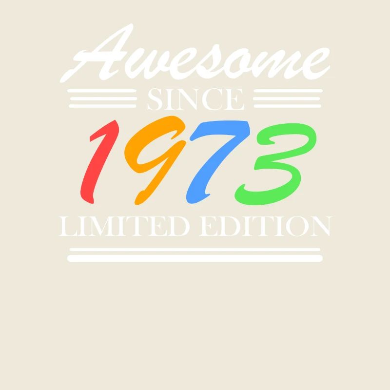 1973 - Fantastic since 1973 - Born in 1973
