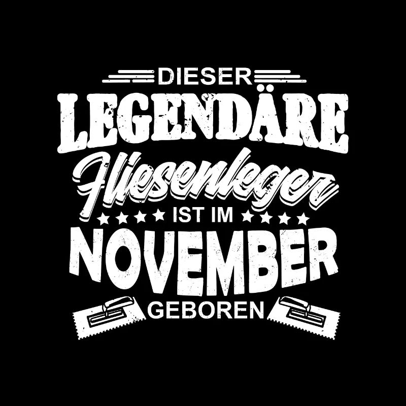 Legendärer Fliesenleger November Geburtstag