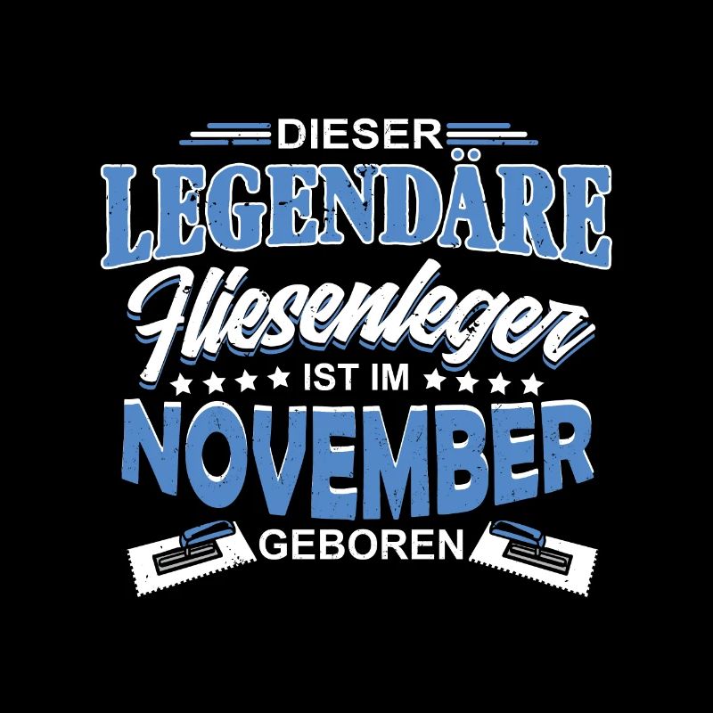Legendärer Fliesenleger November Geburtstag
