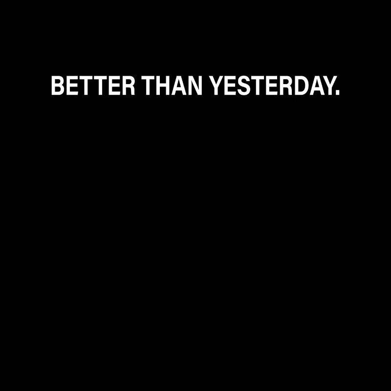 Better Than Yesterday Training Running Focus Success