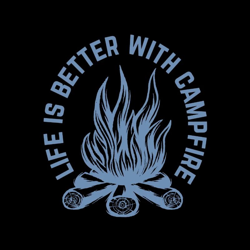 Life is better around the campfire