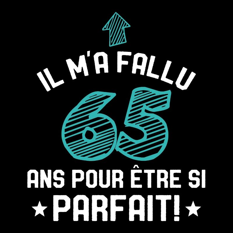 Il M'a Fallu 65 Ans Pour Etre Si Parfait