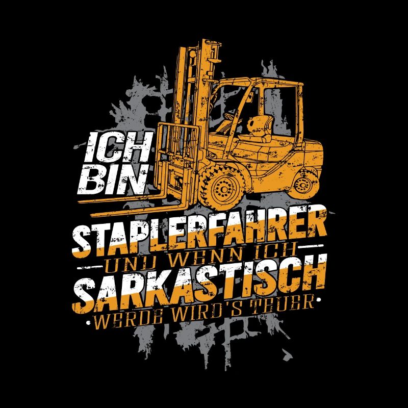Ich bin Staplerfahrer wenn ich sarkastisch werde