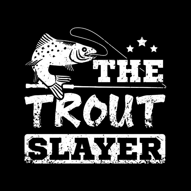 The trout slayer