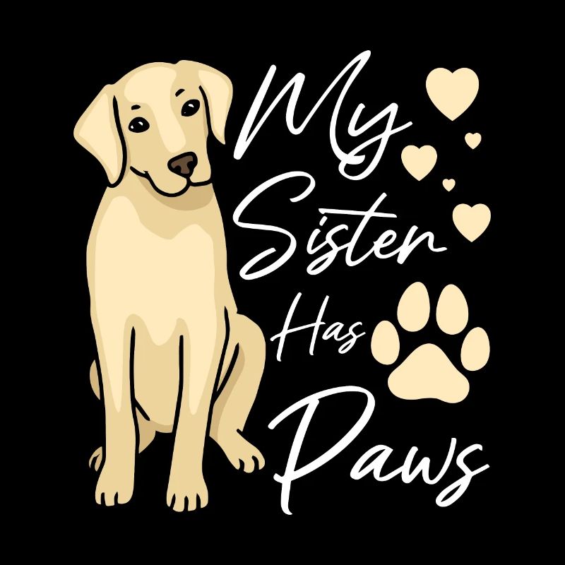 My Sister has paws labrador