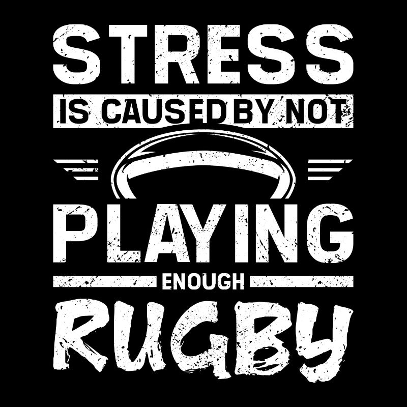 Stress is caused by not playing enough rugby