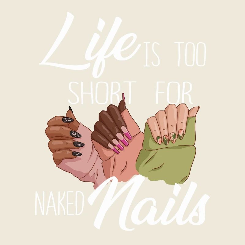 Life is too short for naked nail tech