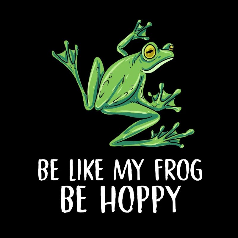 be like my frog be hoppy Design for a frog hunter
