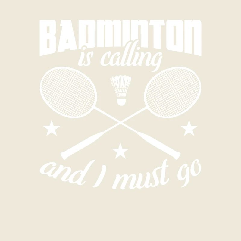 Badminton is calling and I have to go