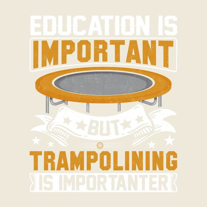 L’éducation est importante, le trampoline est plus important