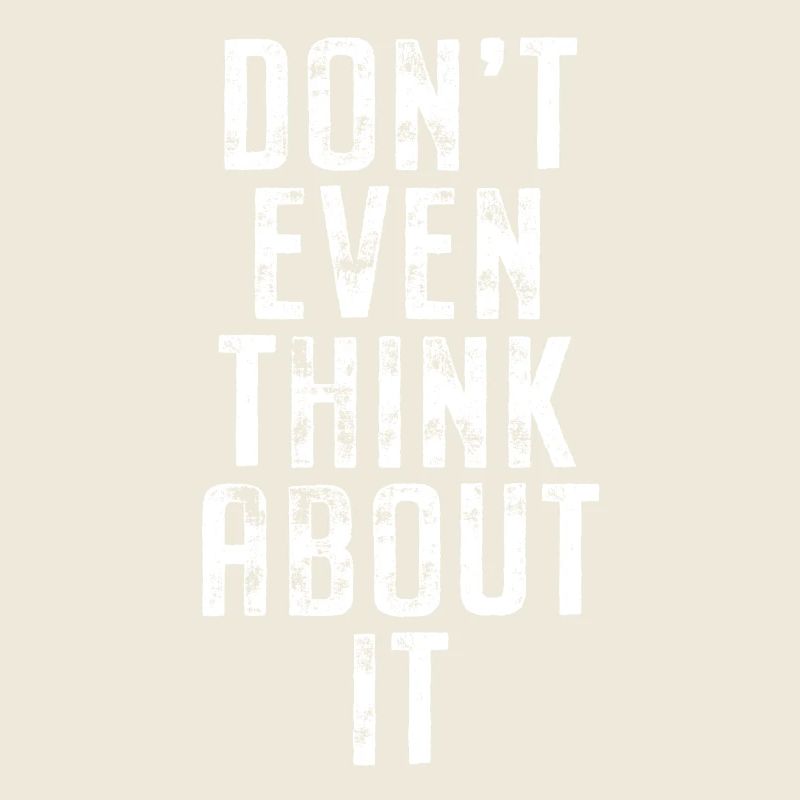 Don't Even Think About It Denk Nicht Mal Dran Nein