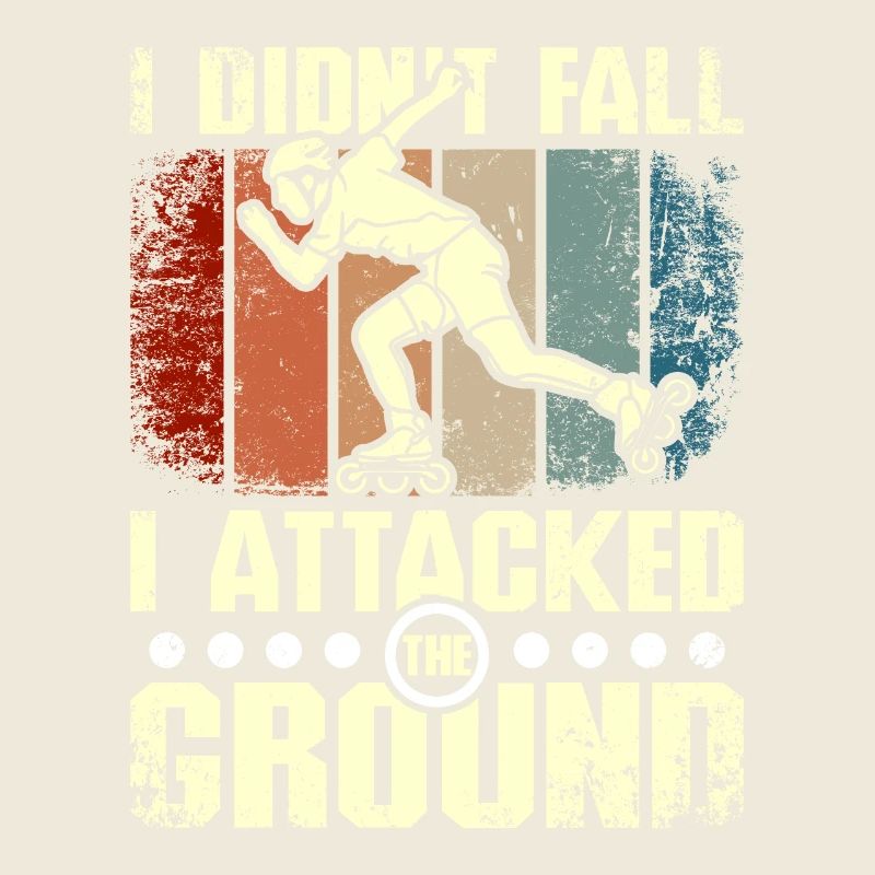I didn't fall I attacked the ground rollerblade