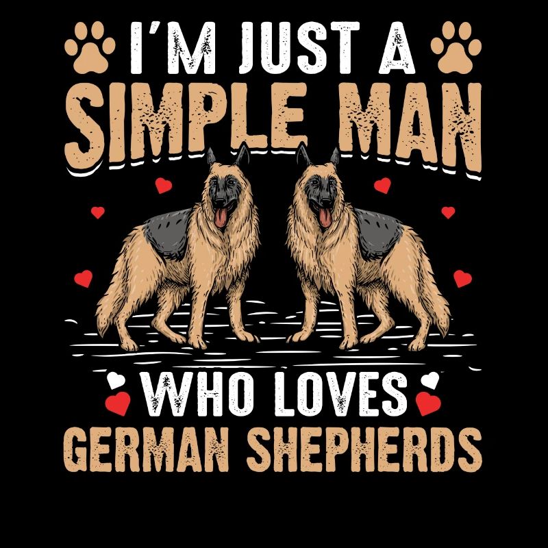 I'm just a simple man who loves German Shepherds