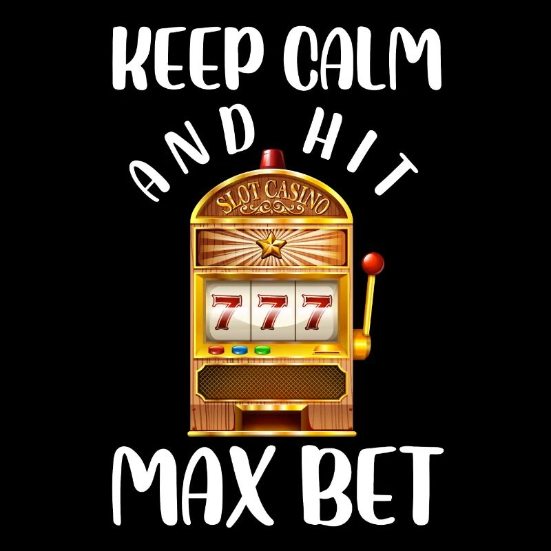 Keep Calm and Keep Max Bet | Casino