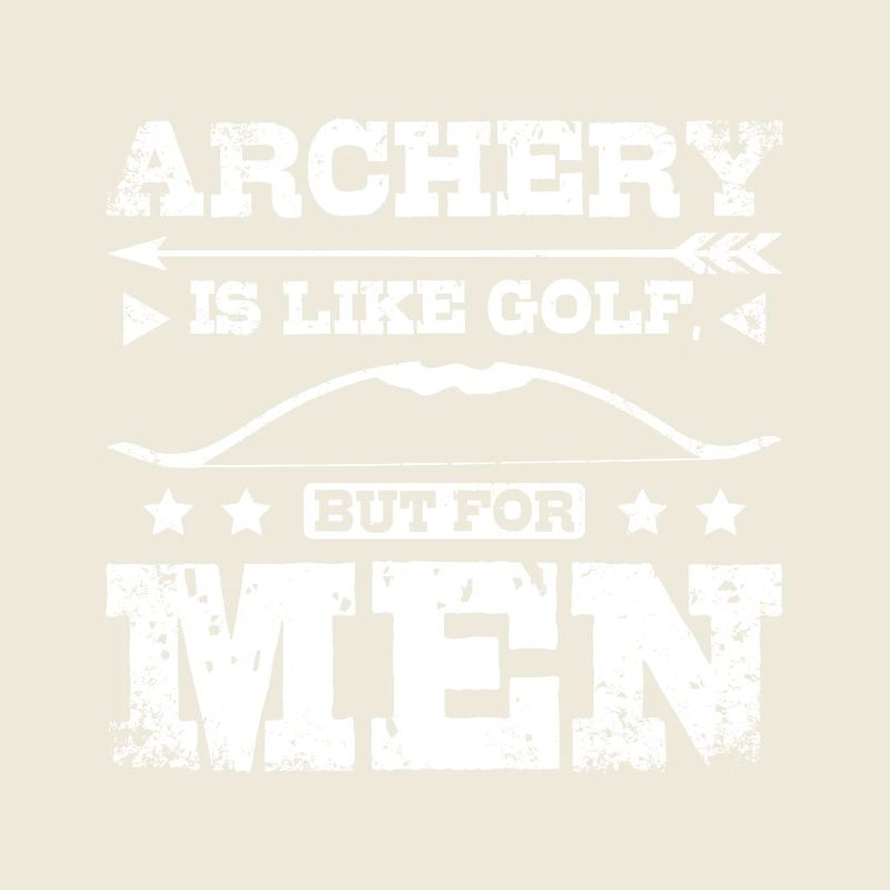 Archery is like golf, only for men