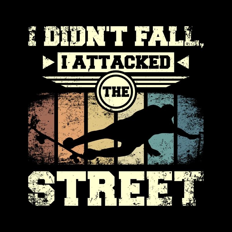 I didn't fall I attacked the street, skateboarding