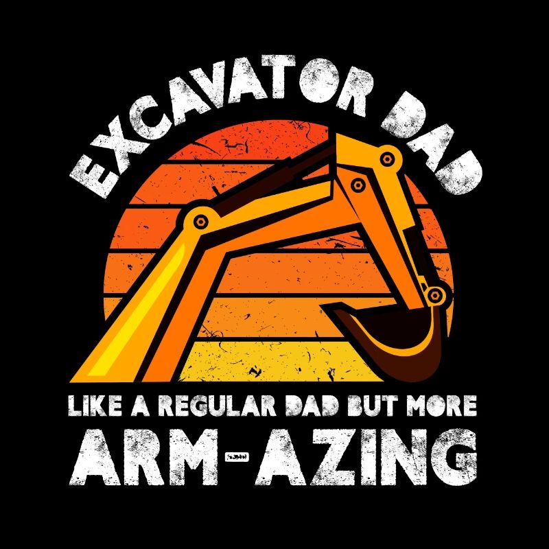 excavator dad armazing Design for a dad