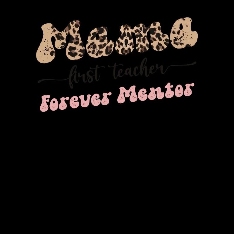 Mama First Teacher Mentor Forever Mutter Muttertag