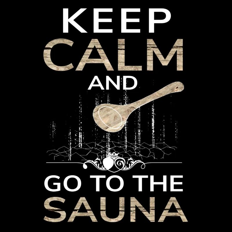 Keep Calm and go to Sauna