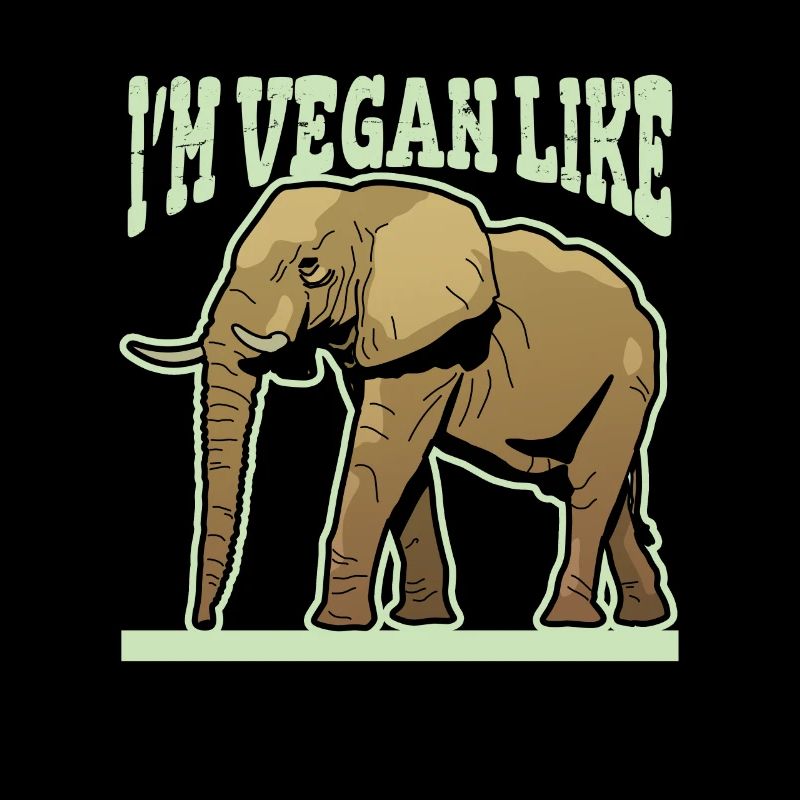 Je suis végétalien comme un éléphant - Végétarien végétalien