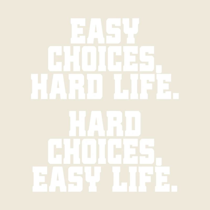 Choix faciles Vie difficile Choix difficiles Vie facile