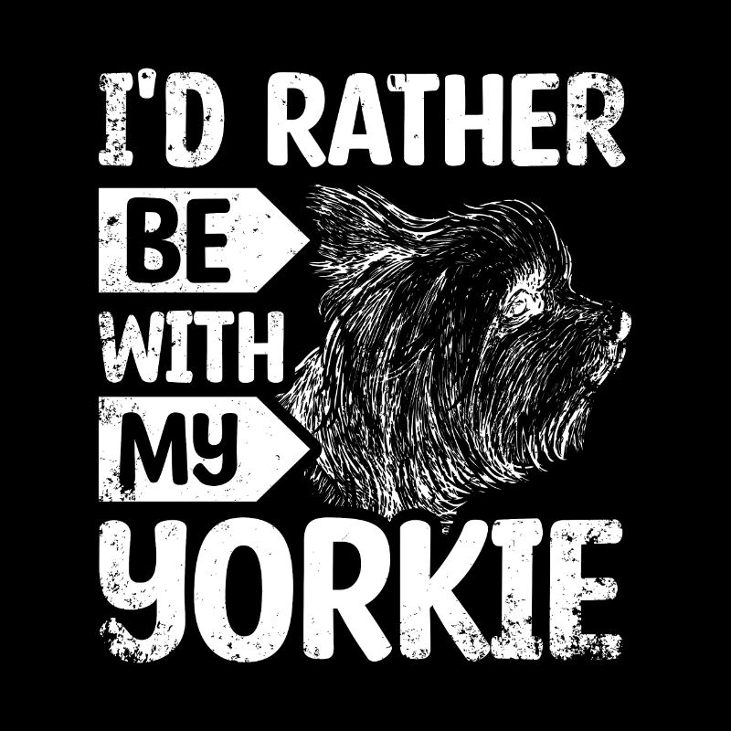 I'd rateher be with my Yorkie