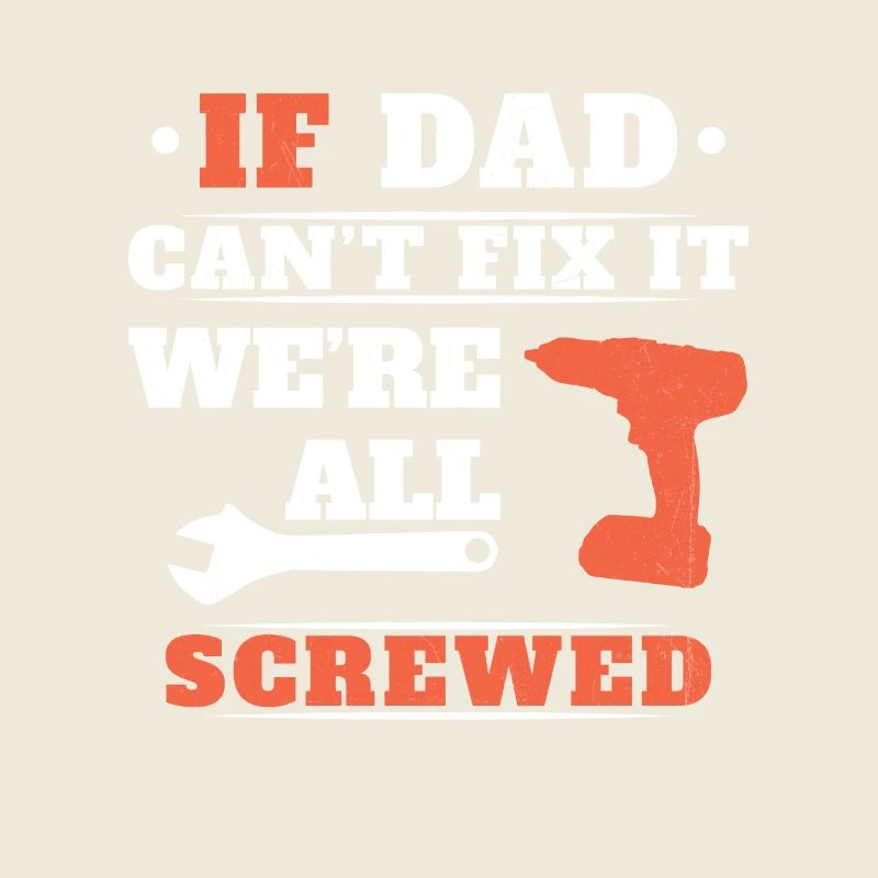 If Dad can't fix it, no one can