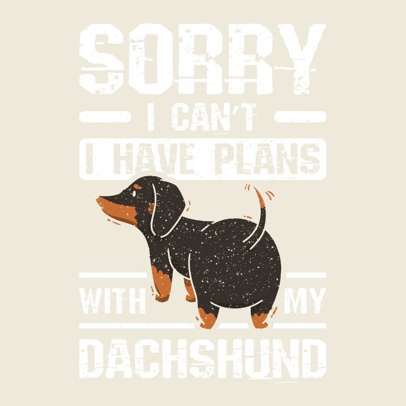 Sorry I can't I have plans with my dachshund
