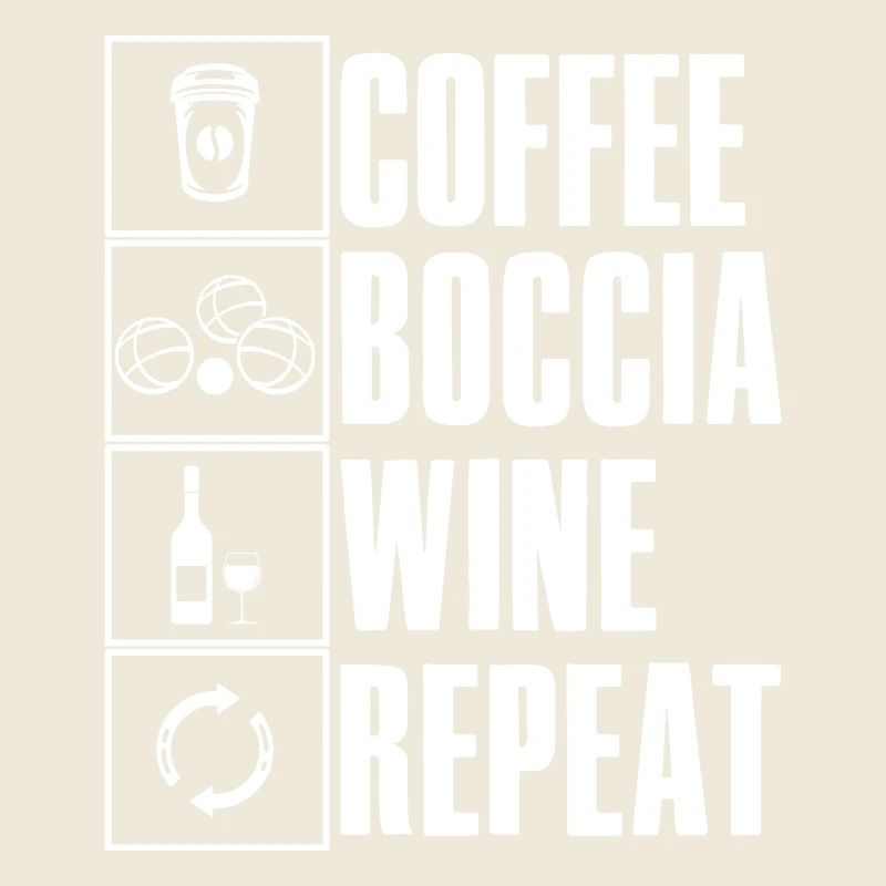 Coffee Boccia Wine Repeat Spruch Bocciaspieler