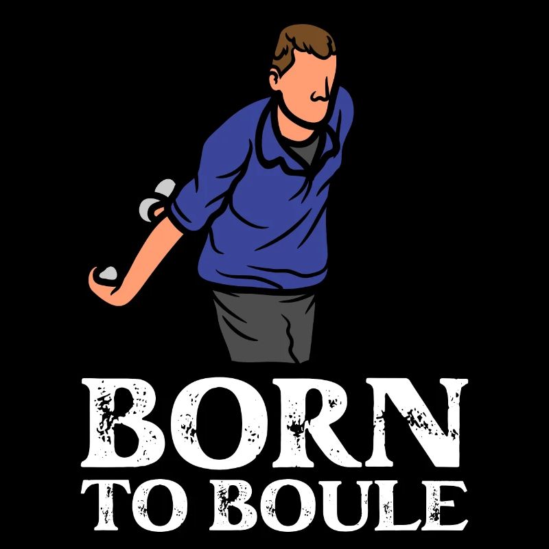 Born to Boule saying for boules and petanque