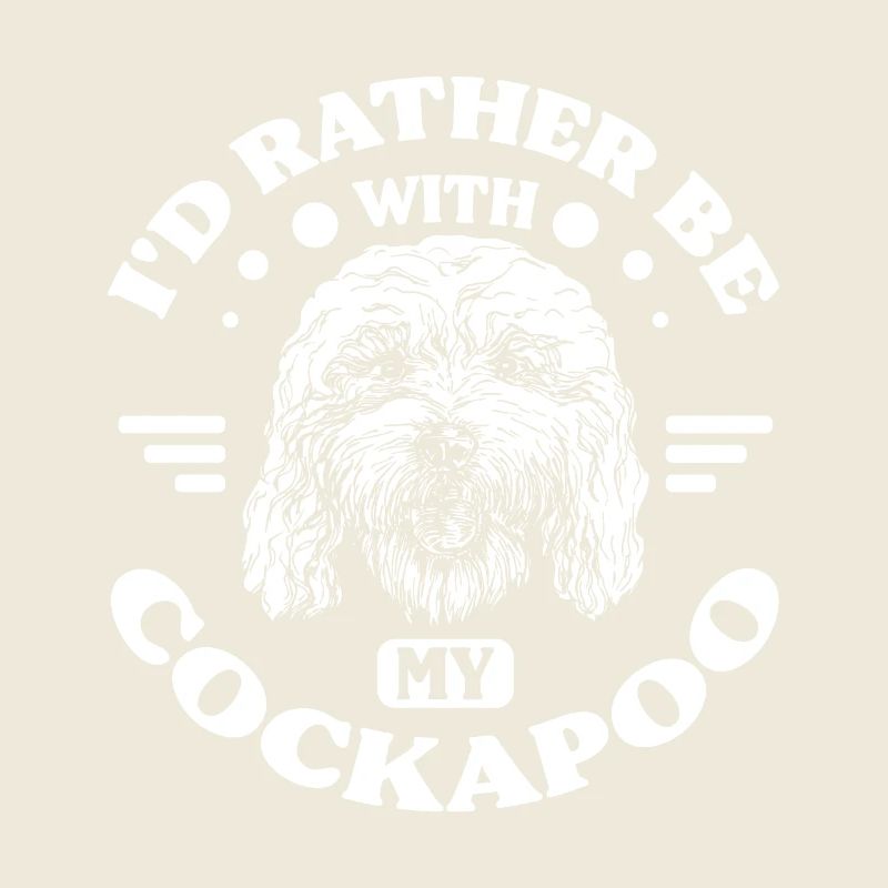 Rather be with my cockapoo