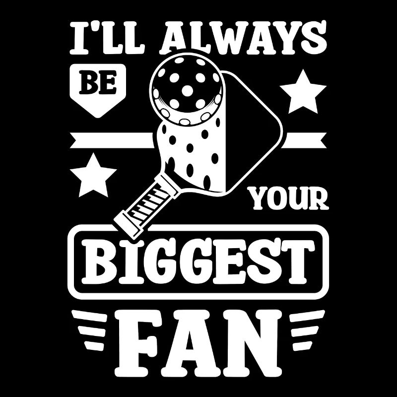 I'll always be your biggest Pickleball fan