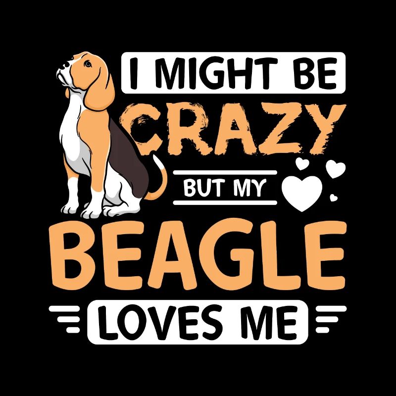 I might be crazy but my beagle loves me