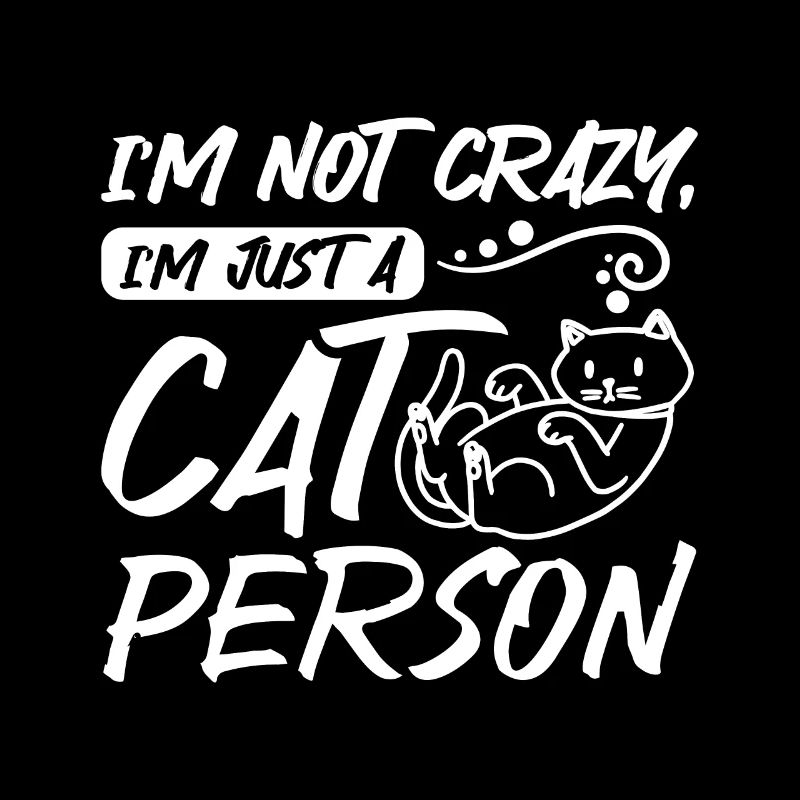 I'm not crazy I'm just a cat person