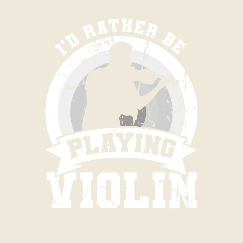 I'd rather play the violin