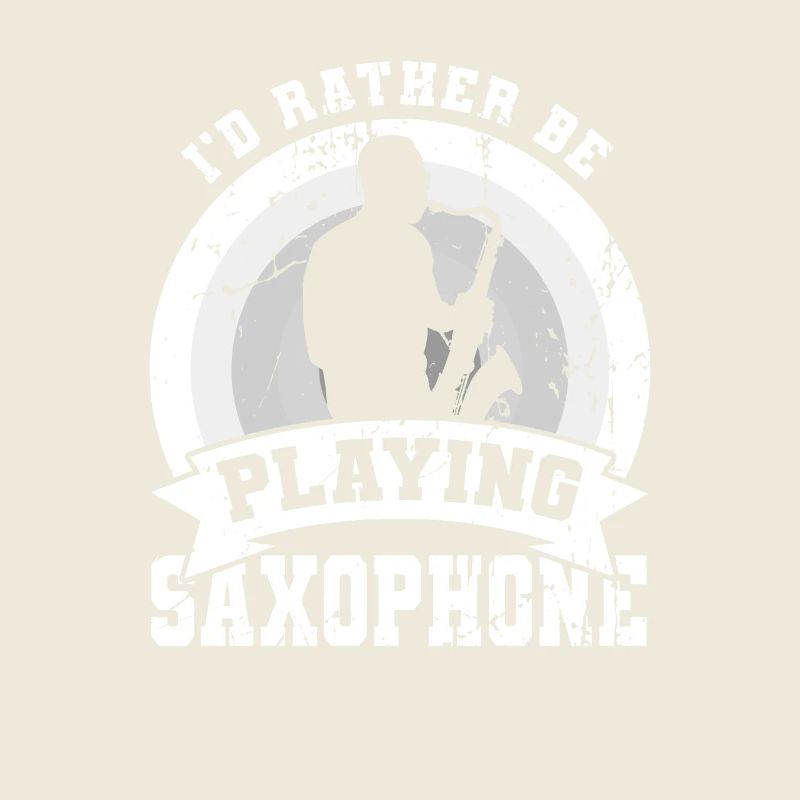 I'd rather play the saxophone
