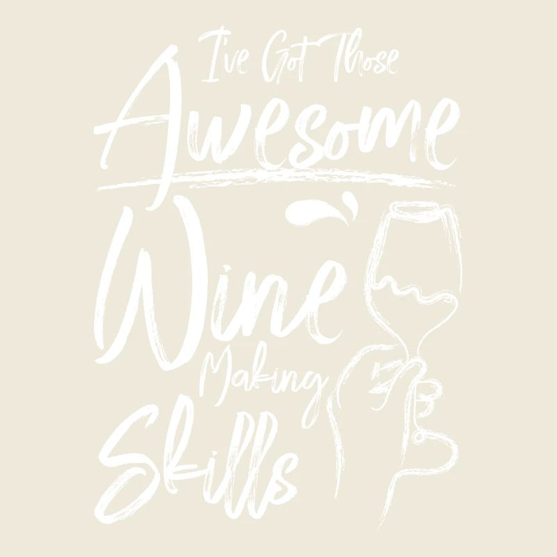 J’ai ces compétences impressionnantes en matière de vinification