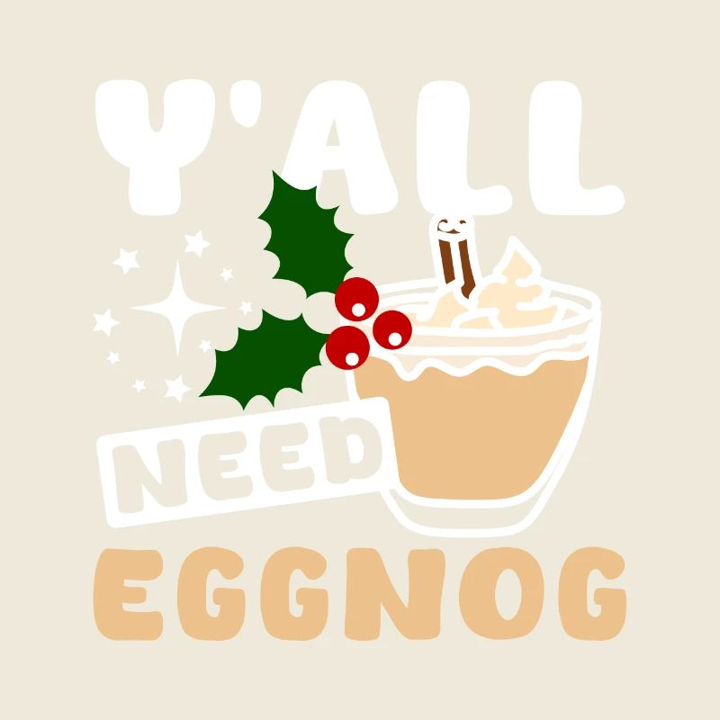 Y'all need eggnog