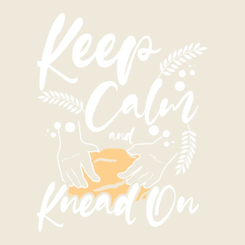 Baking bread, keep calm and kneed on