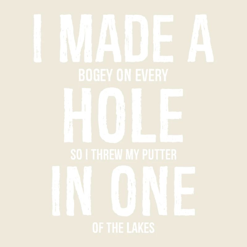 I Made A Hole In One Golf Shirt