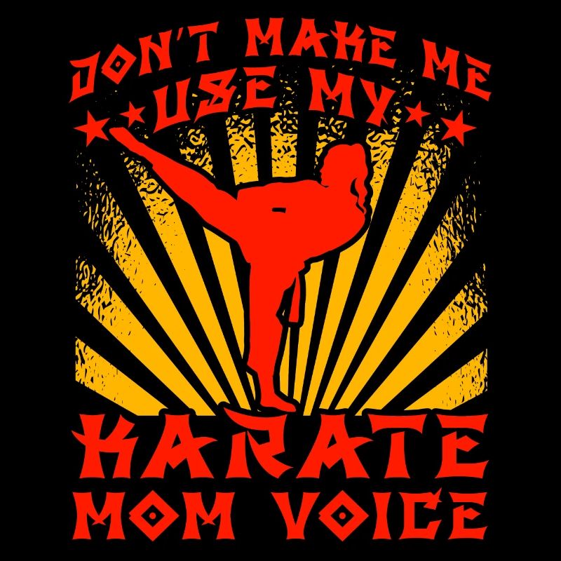 Ne me forcez pas à utiliser ma voix de maman karaté