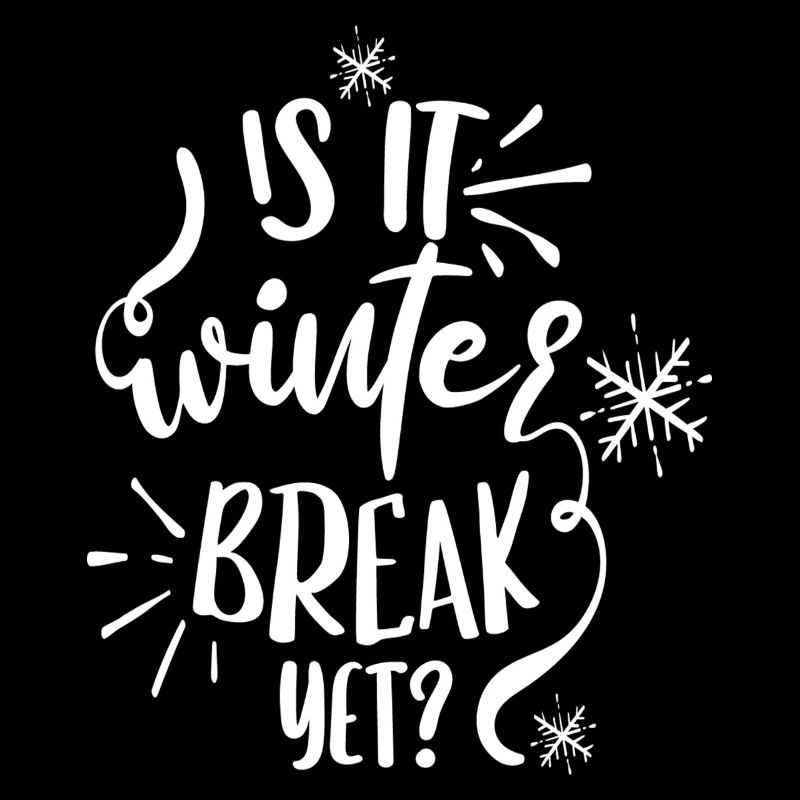 Is it winter break yet?