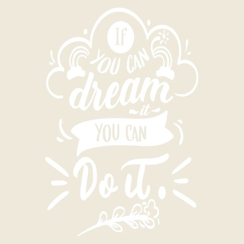 If you can dream it, you can do it