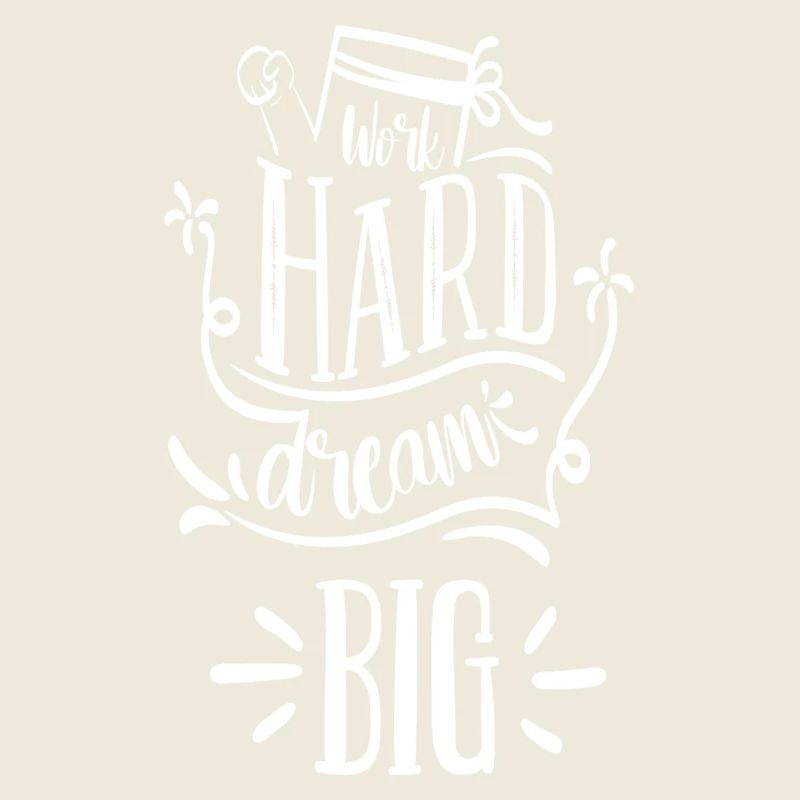 Work Hard, Dream Big