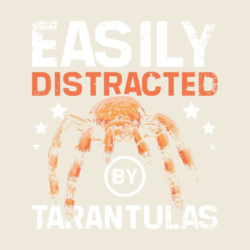 Easily distracted by tarantulas