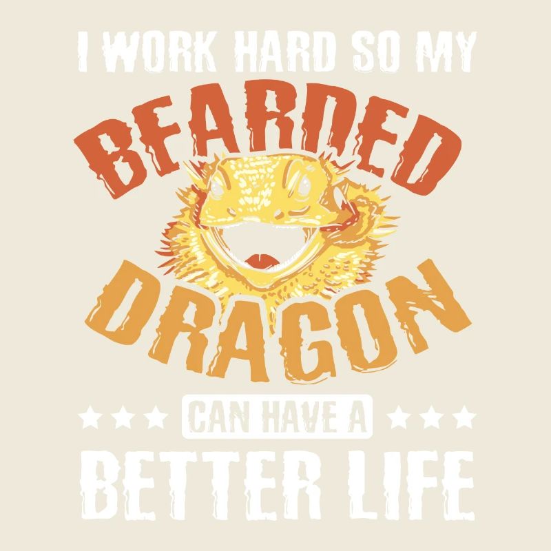 Work hard so my bearded dragon have a better life