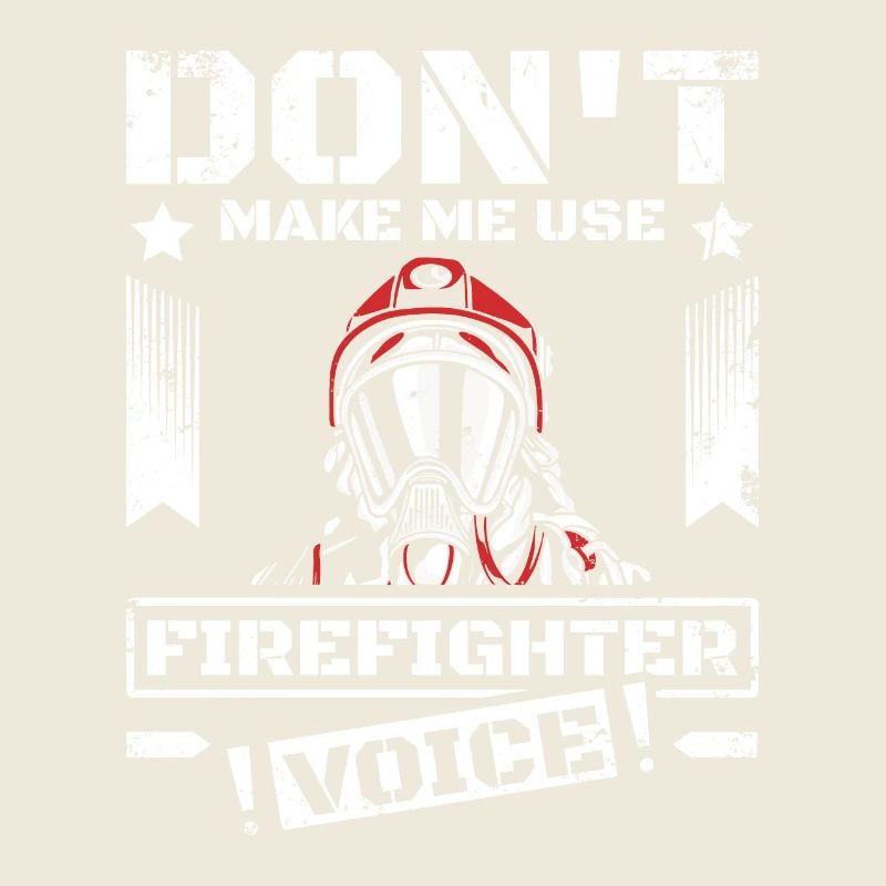 Ne me forcez pas à utiliser ma voix de pompier