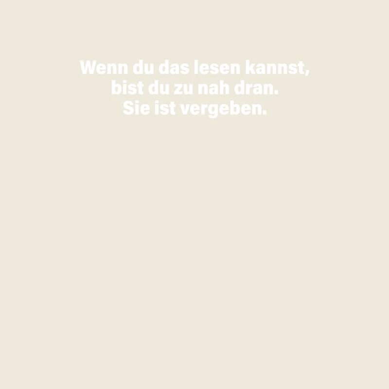Wenn Du Das Lesen Kannst Bist Du Zu Nah Vergeben