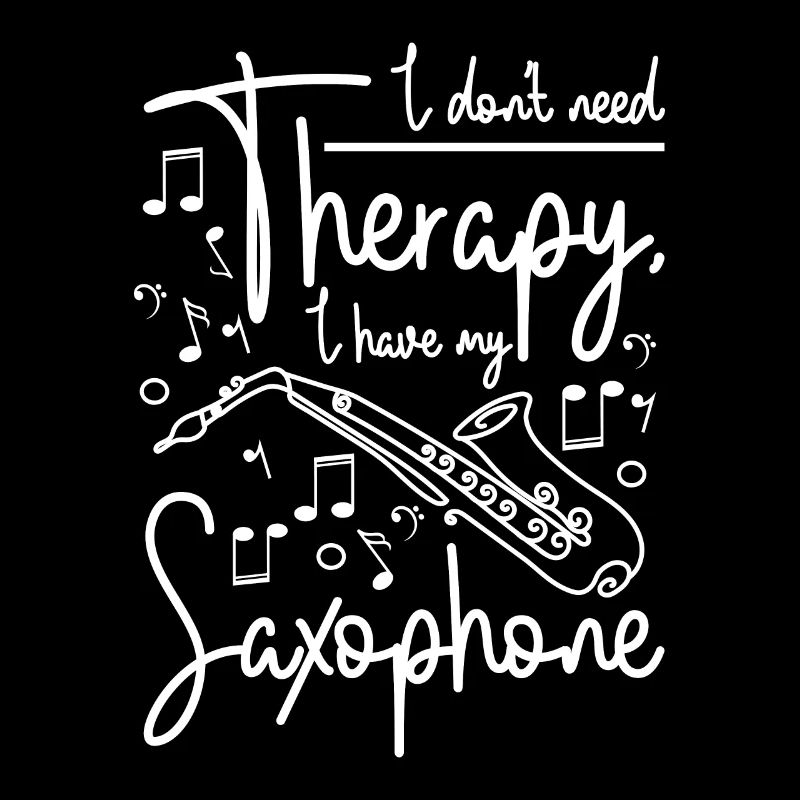 I don't need therapy I have my saxophone